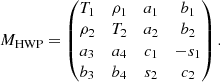 Mathematical equation: $$ \begin{aligned} M_{\rm HWP} = \begin{pmatrix} T_1&\rho _1&a_1&b_1\\ \rho _2&T_2&a_2&b_2\\ a_3&a_4&c_1&-s_1\\ b_3&b_4&s_2&c_2\\ \end{pmatrix}. \end{aligned} $$