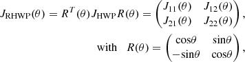 Mathematical equation: $$ \begin{aligned} J_{\rm RHWP}(\theta ) = R^{T}(\theta )J_{\rm HWP}R(\theta ) = \begin{pmatrix} J_{11}(\theta )&J_{12}(\theta )\\ J_{21}(\theta )&J_{22}(\theta )\\ \end{pmatrix} , \nonumber \\ \quad \mathrm{with} \quad R(\theta ) = \begin{pmatrix} \mathrm{cos}\theta&\mathrm{sin}\theta \\ - \mathrm{sin}\theta&\mathrm{cos}\theta \\ \end{pmatrix} , \end{aligned} $$