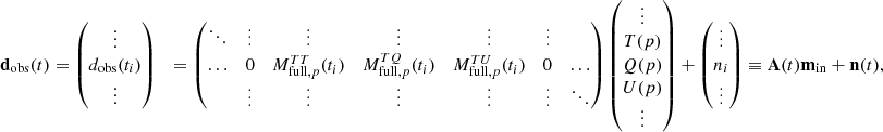 Mathematical equation: $$ \begin{aligned} &\mathbf d _{\rm obs}(t) = \begin{pmatrix} \vdots \\ d_{\rm obs}(t_i) \\ \vdots \end{pmatrix}\nonumber &= \begin{pmatrix} \ddots&\vdots&\vdots&\vdots&\vdots&\vdots&\\ \ldots&0&M^{TT}_{\mathrm{full},p}(t_i)&M^{TQ}_{\mathrm{full},p}(t_i)&M^{TU}_{\mathrm{full},p}(t_i)&0&\ldots \\&\vdots&\vdots&\vdots&\vdots&\vdots&\ddots \end{pmatrix} \begin{pmatrix} \vdots \\ T(p) \\ Q(p)\\ U(p) \\ \vdots \end{pmatrix} + \begin{pmatrix} \vdots \\ n_i \\ \vdots \end{pmatrix}\nonumber &\equiv \mathbf A (t) \mathbf m _{\rm in} + \mathbf n (t), \end{aligned} $$