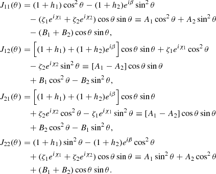Mathematical equation: $$ \begin{aligned} J_{11}(\theta )&= (1+h_1)\cos ^2\theta - (1+h_2) e^{i\beta } \sin ^2\theta \nonumber \\&\quad - (\zeta _1e^{i\chi _1}+\zeta _2e^{i\chi _2}) \cos \theta \sin \theta \equiv A_1 \cos ^2\theta + A_2 \sin ^2\theta \nonumber \\&\quad - (B_1 + B_2) \cos \theta \sin \theta , \nonumber \\ J_{12}(\theta )&=\left[(1+h_1) + (1+h_2) e^{i\beta }\right] \cos \theta \sin \theta + \zeta _1e^{i\chi _1} \cos ^2\theta \nonumber \\&\quad - \zeta _2e^{i\chi _2} \sin ^2\theta \equiv \left[A_1 - A_2 \right] \cos \theta \sin \theta \nonumber \\&\quad + B_1 \cos ^2\theta - B_2 \sin ^2\theta , \nonumber \\ J_{21}(\theta )&=\left[(1+h_1) + (1+h_2) e^{i\beta }\right] \cos \theta \sin \theta \nonumber \\&\quad + \zeta _2e^{i\chi _2} \cos ^2\theta - \zeta _1e^{i\chi _1} \sin ^2\theta \equiv \left[A_1 - A_2 \right] \cos \theta \sin \theta \nonumber \\&\quad + B_2 \cos ^2\theta - B_1 \sin ^2\theta ,\nonumber \\ J_{22}(\theta )&= (1+h_1)\sin ^2\theta - (1+h_2) e^{i\beta } \cos ^2\theta \nonumber \\&\quad + (\zeta _1e^{i\chi _1}+\zeta _2e^{i\chi _2}) \cos \theta \sin \theta \equiv A_1 \sin ^2\theta + A_2 \cos ^2\theta \nonumber \\&\quad + (B_1 + B_2) \cos \theta \sin \theta . \end{aligned} $$