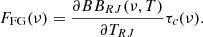 Mathematical equation: $$ \begin{aligned} F_{\mathrm{FG}}(\nu )&= \frac{\partial BB_{RJ}(\nu ,T)}{\partial T_{RJ}}\tau _c(\nu ). \end{aligned} $$