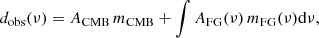 Mathematical equation: $$ \begin{aligned} {d}_{\rm obs}(\nu )=A_{\rm CMB} \, m_{\rm CMB} + \int A_{\rm FG}(\nu ) \, m_{\rm FG}(\nu ) \mathrm{d}\nu , \end{aligned} $$