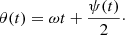 Mathematical equation: $$ \begin{aligned} \theta (t) = \omega t + \frac{\psi (t)}{2}\cdot \end{aligned} $$