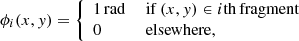 Mathematical equation: $$ \begin{aligned} \phi _i(x, { y}) = \left\{ \begin{array}{ll} 1\,\mathrm{rad}&\text{ if} \ (x, { y}) \in i{\mathrm{th} }\,\mathrm{fragment} \\ 0&\text{ elsewhere}, \end{array} \right. \end{aligned} $$