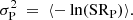Mathematical equation: $$ \begin{aligned} \sigma _{\mathrm{P} }^2 \ = \ \langle -\ln ( {\mathrm{SR} _{\mathrm{P} }} ) \rangle .\end{aligned} $$