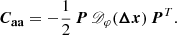 Mathematical equation: $$ \begin{aligned} \boldsymbol{C_{\mathrm{aa} }} = -\frac{1}{2} \, \boldsymbol{P} \, \fancyscript {D}_\varphi (\boldsymbol{\Delta x}) \, \boldsymbol{P}^T .\end{aligned} $$