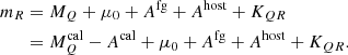 Mathematical equation: $$ \begin{aligned} m_R&= M_Q + \mu _0 + A^{\mathrm{fg} } + A^{\mathrm{host} } + K_{QR} \nonumber \\&= M_Q^{\mathrm{cal} } - A^{\mathrm{cal} } + \mu _0 + A^{\mathrm{fg} } + A^{\mathrm{host} } + K_{QR}. \end{aligned} $$