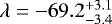 Mathematical equation: $\lambda=-69.2^{+3.1}_{-3.4}$
