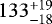 Mathematical equation: $133^{+19}_{-18}$