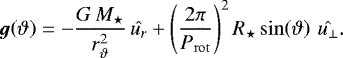 Mathematical equation: \begin{equation*}\bm{g}\!\left(\vartheta\right)=-\frac{G\,M_{\star}}{r_{\vartheta}^2}\,\hat{u_r}+\left(\frac{2\pi}{P_{\mathrm{rot}}}\right)^2R_{\star}\sin\!\left(\vartheta\right)\,\hat{u_{\bot}}.\end{equation*}