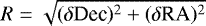 Mathematical equation: $R = \sqrt{(\delta {\textrm{Dec}})^2+(\delta {\textrm{RA}})^2}$