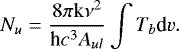 Mathematical equation: \begin{equation*} N_u = \frac{8 \pi \rm{k} \nu ^2}{\textrm{h} c^3 A_{ul}} \int T_b \textrm{d}v. \end{equation*}