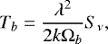 Mathematical equation: \begin{equation*} T_b = \frac{\lambda^2}{2k\Omega_b} S_{\nu} ,\end{equation*}