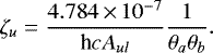 Mathematical equation: \begin{equation*} \zeta_u = \frac{4.784 \,{\times}\, 10^{-7}}{\textrm{h} c A_{ul}} \frac{1}{\theta_a \theta_b}.\end{equation*}