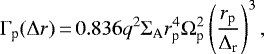 Mathematical equation: \begin{equation*}\Gamma_{\textrm{p}}(\Delta r)\,{=}\,0.836 q^2 \Sigma_{\textrm{A}} r_{\textrm{p}}^4 \Omega_{\textrm{p}} ^2 \left(r_{\textrm{p}} \over \Delta_{\textrm{r}}\right)^3,\end{equation*}