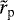 Mathematical equation: $\tilde r_{\textrm{p}}$