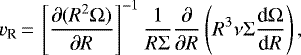 Mathematical equation: \begin{equation*}v_{\textrm{R}}\,{=}\,\left[\frac{\partial (R^2 \Omega)}{\partial R} \right]^{-1} \frac{1}{R \Sigma}\frac{\partial}{\partial R} \left(R^3 \nu \Sigma \frac{\textrm{d} \Omega}{\textrm{d}R}\right),\end{equation*}