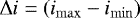 Mathematical equation: $\Delta i= \left(i_{\mathrm{max}}-i_{\mathrm{min}}\right)$