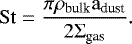 Mathematical equation: \begin{equation*}\rm {St} = \frac{\pi \rho_{\textrm{bulk}} a_{\textrm{dust}}}{2 \Sigma_{\textrm{gas}}}.\end{equation*}
