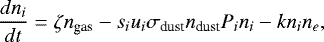 Mathematical equation: \begin{equation*}\frac{dn_i}{dt} = \zeta n_{\textrm{gas}} -s_i u_i\sigma_{\textrm{dust}}n_{\textrm{dust}}P_in_i - k n_i n_e,\end{equation*}