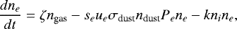 Mathematical equation: \begin{equation*}\frac{dn_e}{dt} = \zeta n_{\textrm{gas}} -s_e u_e\sigma_{\textrm{dust}}n_{\textrm{dust}}P_en_e - k n_i n_e,\end{equation*}