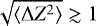 Mathematical equation: $\sqrt{\langle \Delta Z^2 \rangle} \gtrsim 1$