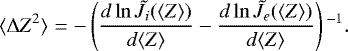 Mathematical equation: \begin{eqnarray*}\langle\Delta Z^2 \rangle&=& -\left(\dfrac{d \ln \tilde{J}_i(\langle Z \rangle)}{d\langle Z \rangle}-\dfrac{d \ln \tilde{J}_e(\langle Z \rangle)}{d\langle Z \rangle}\right){}^{-1}.\end{eqnarray*}