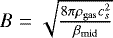 Mathematical equation: $B = \sqrt{\frac{8 \pi \rho_{\rm{gas}} c_s^{2}}{\beta_{\rm{mid}}}}$