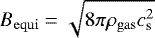 Mathematical equation: $B_{\rm{equi}} = \sqrt{8 \pi \rho_{\rm{gas}} c_{\textrm{s}}^{2}}$