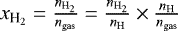 Mathematical equation: $x_{\textrm{H}_2} = \frac{n_{\textrm{H}_2}}{n_{\textrm{gas}}} = \frac{n_{\textrm{H}_2}}{n_{\textrm{H}}} \times \frac{n_{\textrm{H}}}{n_{\textrm{gas}}}$