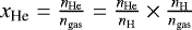 Mathematical equation: $x_{\textrm{He}} = \frac{n_{\textrm{He}}}{n_{\textrm{gas}}} = \frac{n_{\textrm{He}}}{n_{\textrm{H}}} \times \frac{n_{\textrm{H}}}{n_{\textrm{gas}}}$