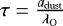 Mathematical equation: $\tau = \frac{a_{\textrm{dust}}}{\lambda_{\textrm{O}}}$