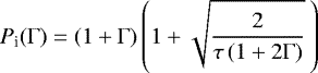 Mathematical equation: \begin{equation*}P_{\textrm{i}}(\Gamma) = (1 + \Gamma) \left(1 +\sqrt{\frac{2}{\tau \left(1 + 2 \Gamma\right)}}\:\right)\end{equation*}