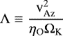Mathematical equation: \begin{equation*}\Lambda \equiv \frac{\textrm{v}_{\textrm{Az}}^{2}}{\eta_{\textrm{O}} \Omega_{\textrm{K}}}\end{equation*}