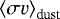 Mathematical equation: $\left<\sigma v\right>_{\textrm{dust}}$
