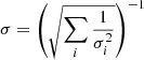 Mathematical equation: $ \sigma = \left( \sqrt{\sum \limits_{i} \frac{1}{\sigma_i^2}} \right)^{-1} $