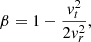 Mathematical equation: $$ \begin{aligned} \beta = 1 - \frac{{ v}^2_t}{2 { v}^2_r}, \end{aligned} $$