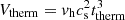 Mathematical equation: $ V_{\rm therm} = {\it v}_{\rm h}c_{\rm s}^2t_{\rm therm}^3 $