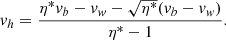 Mathematical equation: $$ \begin{aligned} { v}_h=\dfrac{\eta ^*{ v}_b-{ v}_{ w}-\sqrt{\eta ^*}({ v}_b-{ v}_{ w})}{\eta ^*-1}. \end{aligned} $$