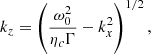Mathematical equation: $$ \begin{aligned} k_z&= \left(\frac{\omega _0^2}{\eta _c\Gamma }-k_x^2\right)^{1/2},\end{aligned} $$
