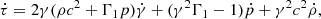 Mathematical equation: $$ \begin{aligned} \dot{\tau } = 2\gamma (\rho c^2+\Gamma _1p)\dot{\gamma }+(\gamma ^2\Gamma _1-1)\dot{p} + \gamma ^2c^2\dot{\rho }, \end{aligned} $$