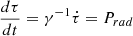 Mathematical equation: $ \dfrac{d\tau}{dt}=\gamma^{-1}\dot{\tau}=P_{rad} $