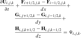 Mathematical equation: $$ \begin{aligned} \frac{\partial \mathbf{U }_{i,j,k}}{\partial t}&+\frac{\mathbf{F }_{i+1/2,j,k}-\mathbf{F }_{i-1/2,j,k}}{dx} + \nonumber \\&\frac{\mathbf{G }_{i,j+1/2,k}-\mathbf{G }_{i,j-1/2,k}}{d{ y}} + \nonumber \\&\frac{\mathbf{H }_{i,j,k+1/2}-\mathbf{H }_{i,j,k-1/2}}{dz}=\mathbf{\Psi }_{i,j,k}. \end{aligned} $$