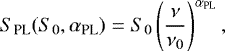 Mathematical equation: \begin{equation*}S_{\text{PL}} (S_0,\alpha_{\text{PL}}) = S_0 \left(\frac{\nu}{\nu_0}\right)^{\alpha_{\text{PL}}},\end{equation*}