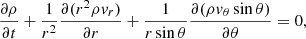 Mathematical equation: $$ \begin{aligned} \frac{\partial \rho }{\partial t}+\frac{1}{r^{2}}\frac{\partial (r^{2}\rho { v}_{r})}{\partial r}+\frac{1}{r\sin \theta }\frac{\partial (\rho { v}_{\theta }\sin \theta )}{\partial \theta }&=0, \end{aligned} $$
