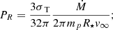 Mathematical equation: $$ \begin{aligned} P_R=\frac{3\sigma _\text{ T}}{32\pi }\frac{\dot{M}}{2\pi m_p R_\star { v}_{\infty }}; \end{aligned} $$