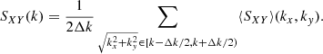 Mathematical equation: $$ \begin{aligned} S_{XY}(k) = \frac{1}{2\Delta k}\sum _{\sqrt{k_x^2+k_y^2}\in [k-\Delta k/2,k+\Delta k/2)}\langle S_{XY}\rangle (k_x,k_y). \end{aligned} $$