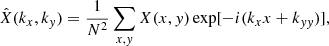 Mathematical equation: $$ \begin{aligned} \hat{X}(k_x, k_{ y}) = \frac{1}{N^2}\sum _{x,{ y}}X(x,{ y})\exp [-i(k_xx+k_{ yy})], \end{aligned} $$