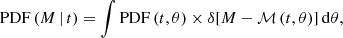 Mathematical equation: $$ \begin{aligned} \mathrm{PDF}\,(M\,|\,t) = \int \mathrm{PDF}\,(t,\theta ) \times \delta [M - \mathcal{M} \,(t,\theta )]\,\mathrm{d}\theta , \end{aligned} $$