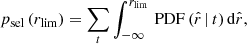 Mathematical equation: $$ \begin{aligned} p_{\rm sel}\,(r_{\lim }) = \sum _t \int _{-\infty }^{r_{\rm lim}}\,\mathrm{PDF}\,(\hat{r}\,|\,t)\,\mathrm{d}\hat{r}, \end{aligned} $$